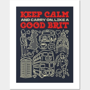 Keep Calm and Carry on, Like a Good Brit Posters and Art